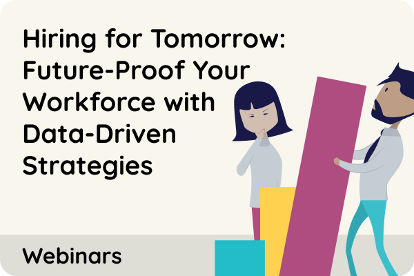 Hiring for Tomorrow: Future-Proof Your Workforce with Data-Driven Strategies